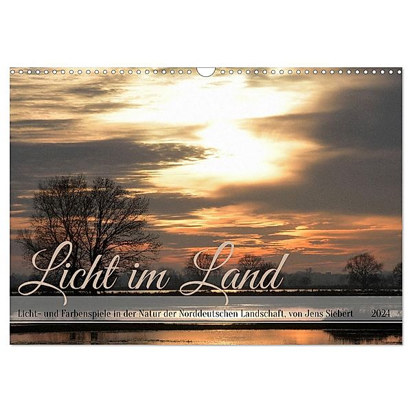 Licht im Land (Wandkalender 2024 DIN A3 quer), CALVENDO Monatskalender, Calvendo, Jens Siebert