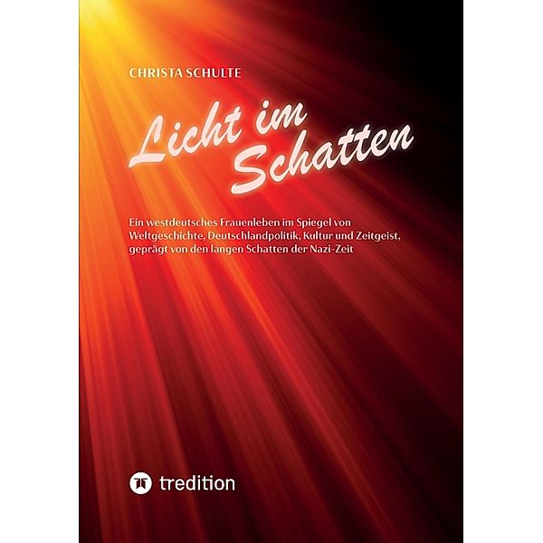 Licht im Schatten - Ein westdeutsches Frauenleben, Christa Schulte