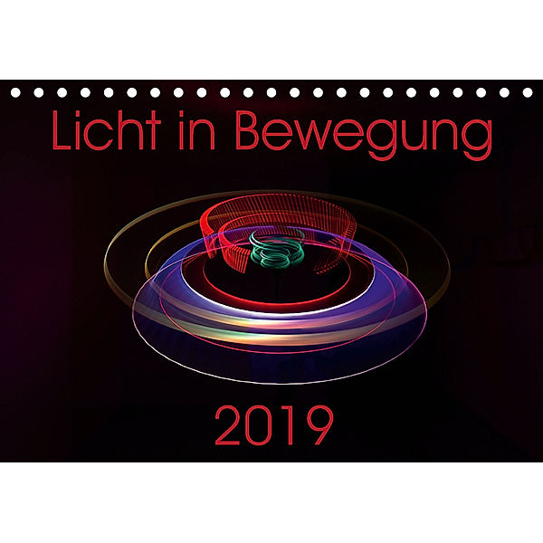 Licht in Bewegung (Tischkalender 2019 DIN A5 quer), Sven Gerard