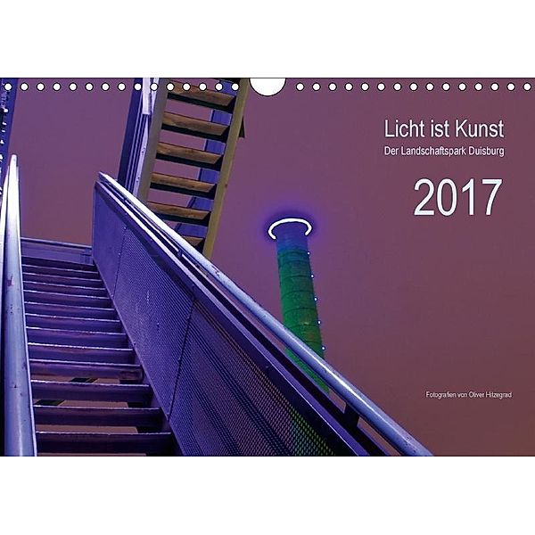 Licht ist Kunst (Wandkalender 2017 DIN A4 quer), Oliver Hitzegrad