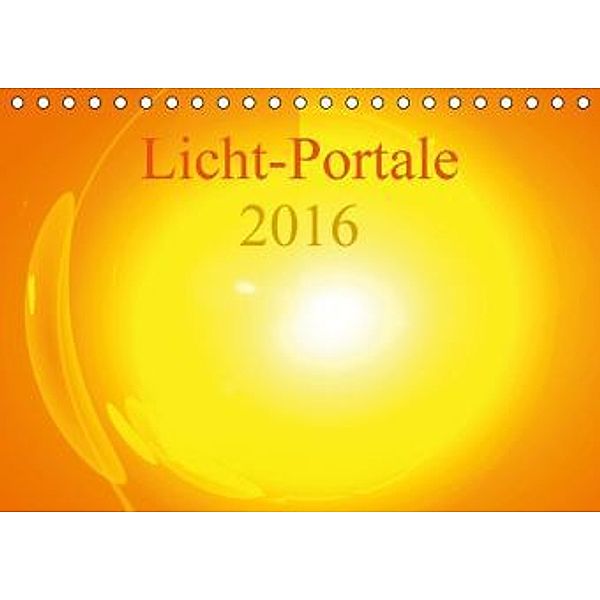 Licht-Portale 2016 (Tischkalender 2016 DIN A5 quer), Ramon Labusch