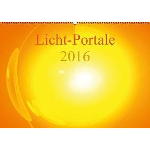 Licht-Portale 2016 (Wandkalender 2016 DIN A2 quer), Ramon Labusch