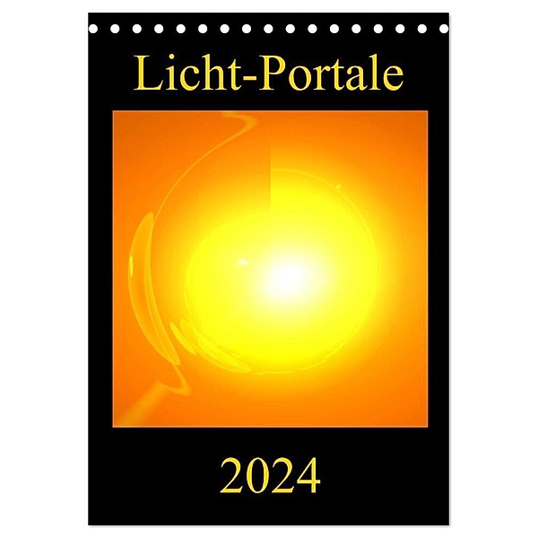 Licht-Portale (Tischkalender 2024 DIN A5 hoch), CALVENDO Monatskalender, Ramon Labusch