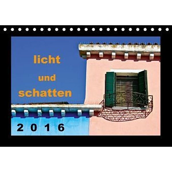 licht & schatten (in Italien) (Tischkalender 2016 DIN A5 quer), Gabriele Rechberger, Berlin