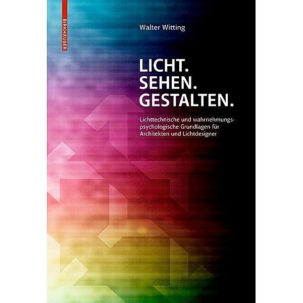 Licht. Sehen. Gestalten., Walter Witting