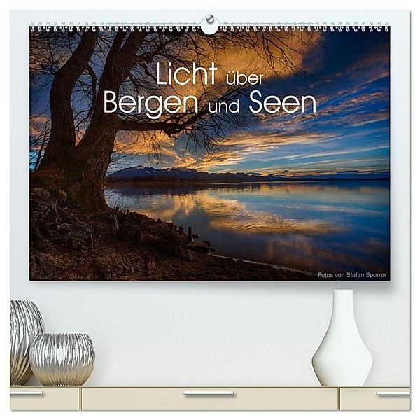 Licht über Bergen und Seen (hochwertiger Premium Wandkalender 2024 DIN A2 quer), Kunstdruck in Hochglanz, Stefan Sporrer