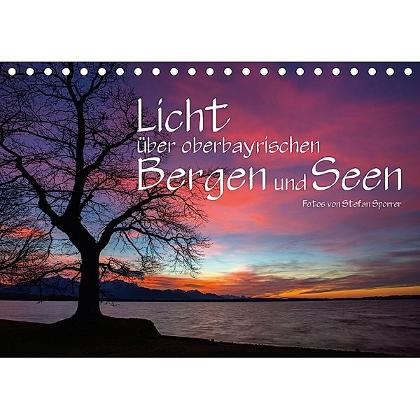 Licht über oberbayrischen Bergen und Seen (Tischkalender 2018 DIN A5 quer), Stefan Sporrer