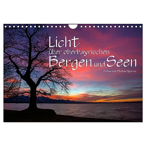 Licht über oberbayrischen Bergen und Seen (Wandkalender 2024 DIN A4 quer), CALVENDO Monatskalender, Stefan Sporrer