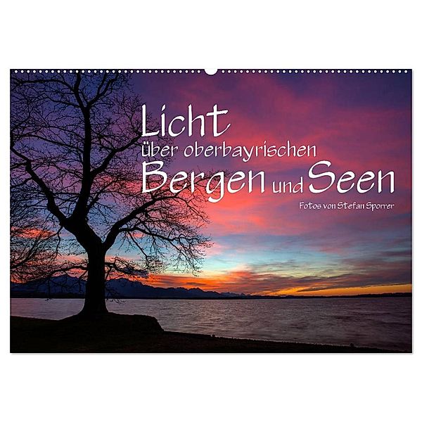 Licht über oberbayrischen Bergen und Seen (Wandkalender 2024 DIN A2 quer), CALVENDO Monatskalender, Stefan Sporrer