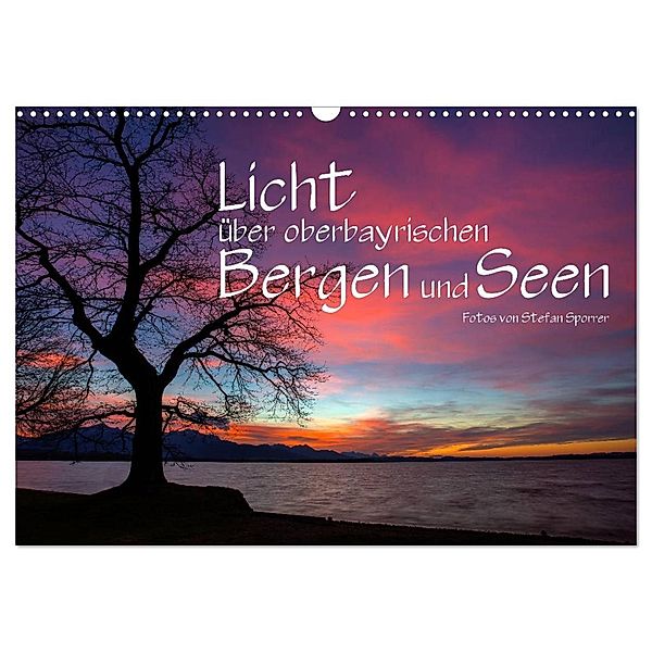 Licht über oberbayrischen Bergen und Seen (Wandkalender 2024 DIN A3 quer), CALVENDO Monatskalender, Stefan Sporrer