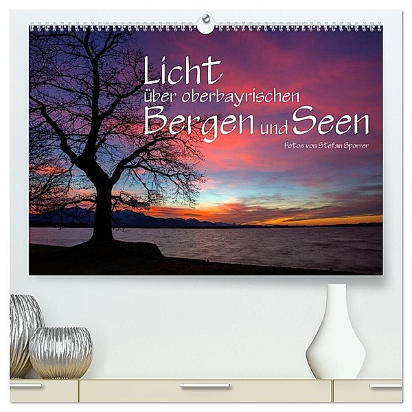 Licht über oberbayrischen Bergen und Seen (hochwertiger Premium Wandkalender 2024 DIN A2 quer), Kunstdruck in Hochglanz, Stefan Sporrer