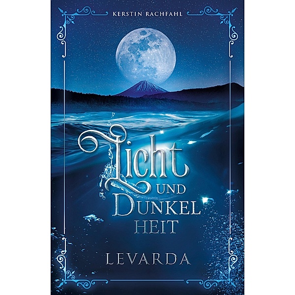 Licht und Dunkelheit: Levarda / Licht und Dunkelheit Bd.1, Kerstin Rachfahl