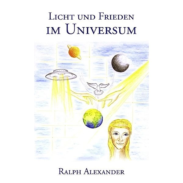 Licht und Frieden im Universum, Ralph Alexander