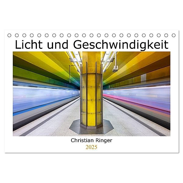 Licht und Geschwindigkeit (Tischkalender 2025 DIN A5 quer), CALVENDO Monatskalender, Calvendo, Christian Ringer