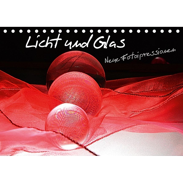 Licht und Glas - Neue Fotoimpressionen (Tischkalender 2021 DIN A5 quer), Ilona Stark-Hahn