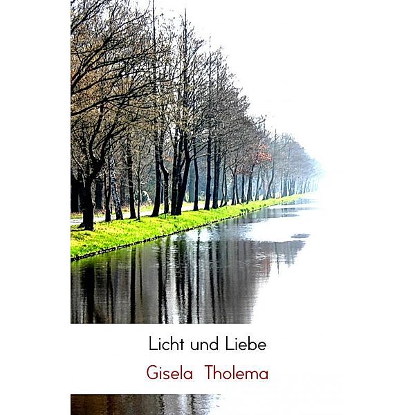 Licht und Liebe, Gisela Tholema