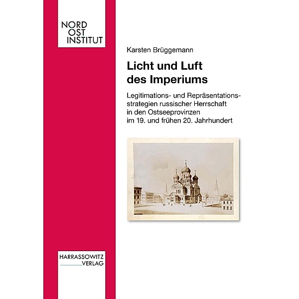 Licht und Luft des Imperiums / Veröffentlichungen des Nordost-Instituts Bd.21, Karsten Brüggemann