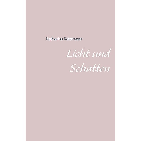 Licht und Schatten, Katharina Katzmayer
