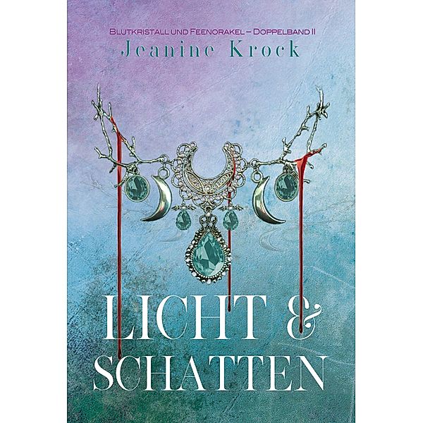 Licht und Schatten - Doppelband II / Licht & Schatten Bd.6, Jeanine Krock