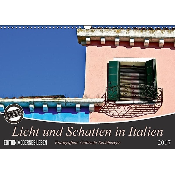 Licht und Schatten in Italien (Wandkalender 2017 DIN A3 quer), Gabriele Rechberger, Berlin