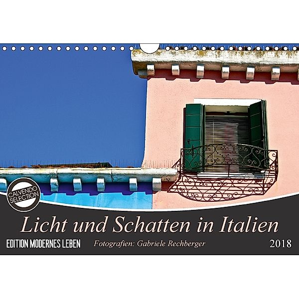 Licht und Schatten in Italien (Wandkalender 2018 DIN A4 quer), Gabriele Rechberger