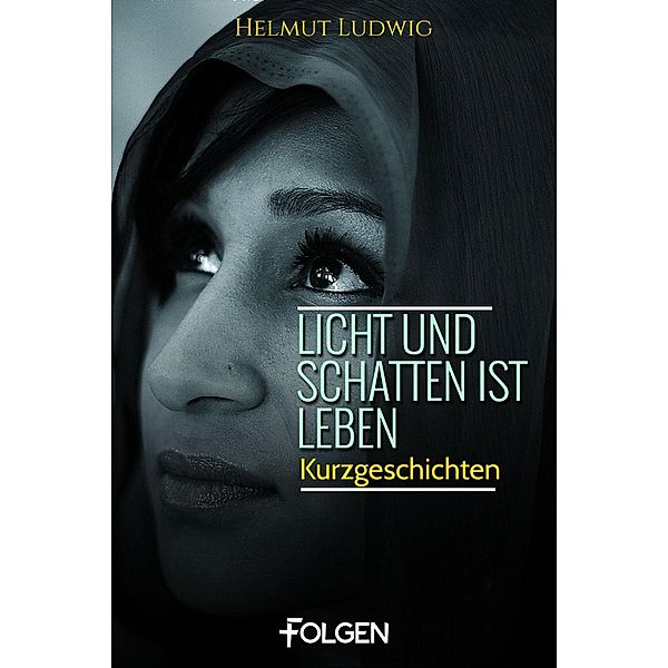 Licht und Schatten ist Leben, HELMUT LUDWIG