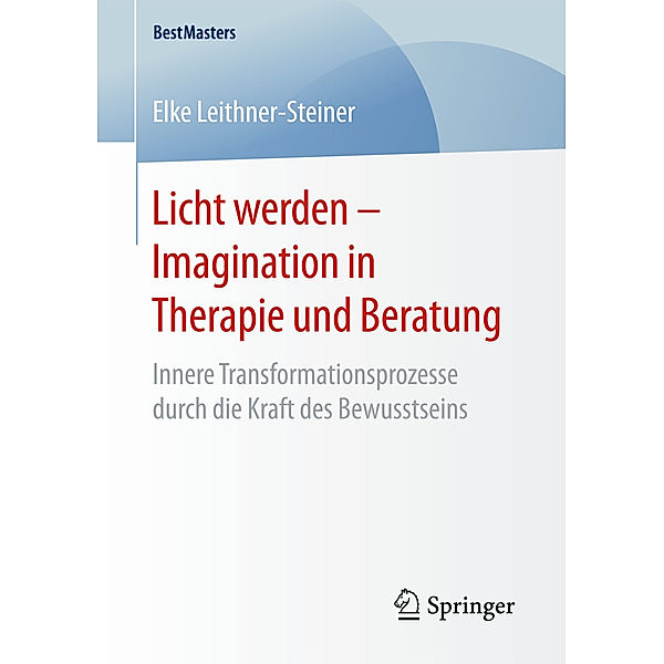 Licht werden - Imagination in Therapie und Beratung, Elke Leithner-Steiner