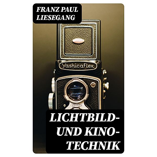 Lichtbild- und Kino-Technik, Franz Paul Liesegang
