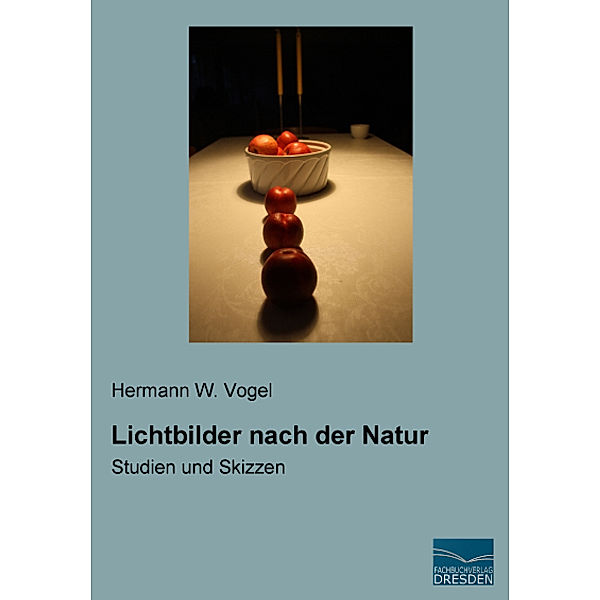 Lichtbilder nach der Natur, Hermann W. Vogel