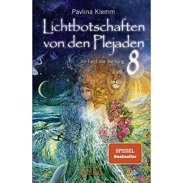 Lichtbotschaften von den Plejaden Band 8: Im Feld der Heilung (SPIEGEL-BESTSELLER), Pavlina Klemm