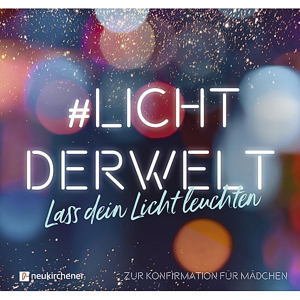 #lichtderwelt. Lass dein Licht leuchten - Zur Konfirmation für Mädchen, Ruth Atkinson