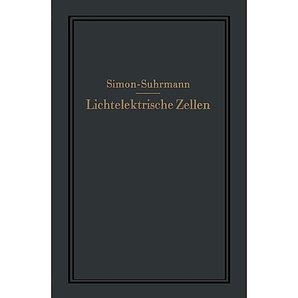 Lichtelektrische Zellen und ihre Anwendung, Helmut Simon, Rudolf Suhrmann