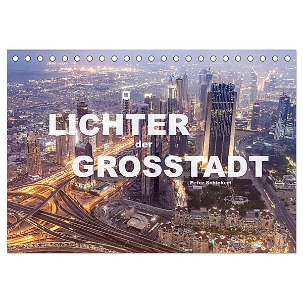 Lichter der Grossstadt (Tischkalender 2025 DIN A5 quer), CALVENDO Monatskalender, Calvendo, Peter Schickert