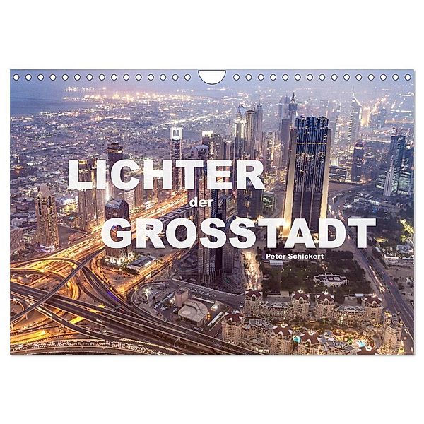 Lichter der Großstadt (Wandkalender 2024 DIN A4 quer), CALVENDO Monatskalender, Peter Schickert