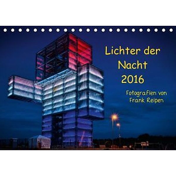 Lichter der Nacht 2016 (Tischkalender 2016 DIN A5 quer), Frank Reipen