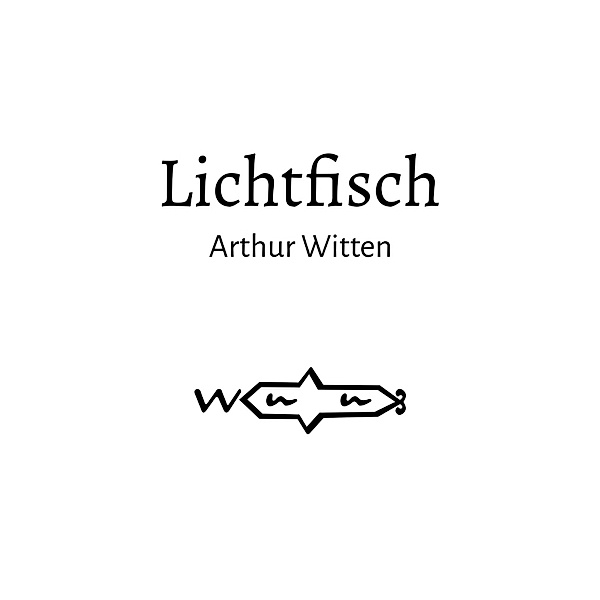 Lichtfisch, Arthur Witten