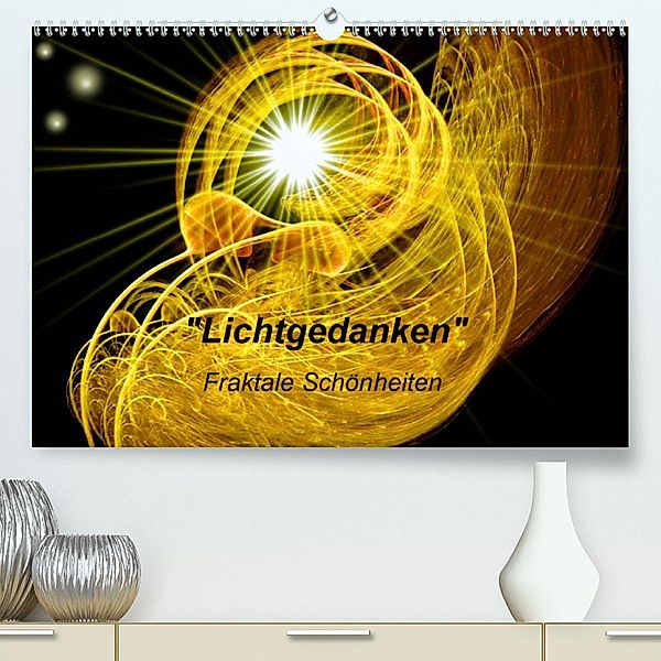 Lichtgedanken(Premium, hochwertiger DIN A2 Wandkalender 2020, Kunstdruck in Hochglanz)