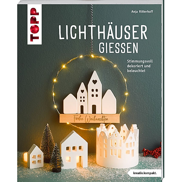 Lichthäuser gießen (kreativ.kompakt), Anja Ritterhoff