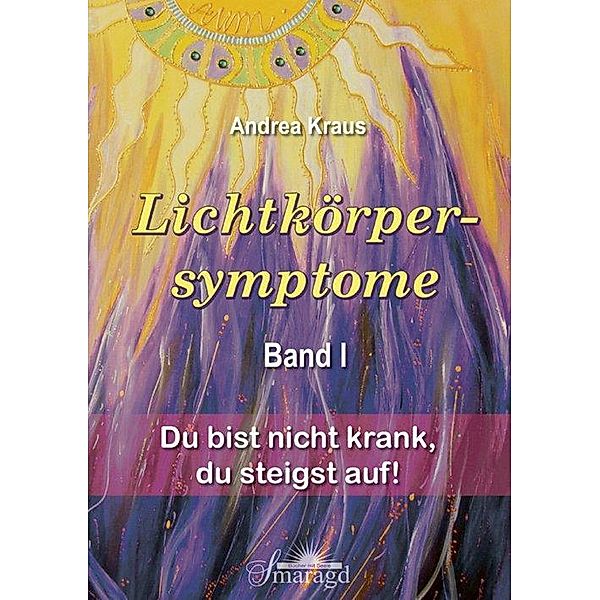 Lichtkörpersymptome Band 1, Andrea Kraus