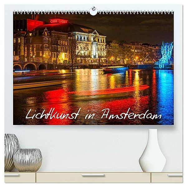 Lichtkunst in Amsterdam (hochwertiger Premium Wandkalender 2024 DIN A2 quer), Kunstdruck in Hochglanz, Christian Dorn