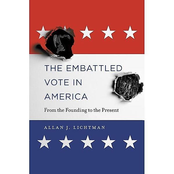 Lichtman, A: Embattled Vote in America, Allan J. Lichtman