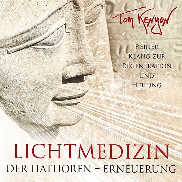 Lichtmedizin Der Hathoren-Erneuerung, Tom Kenyon