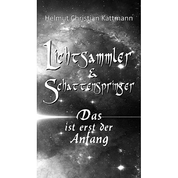 Lichtsammler & Schattenspringer, Helmut Christian Kattmann