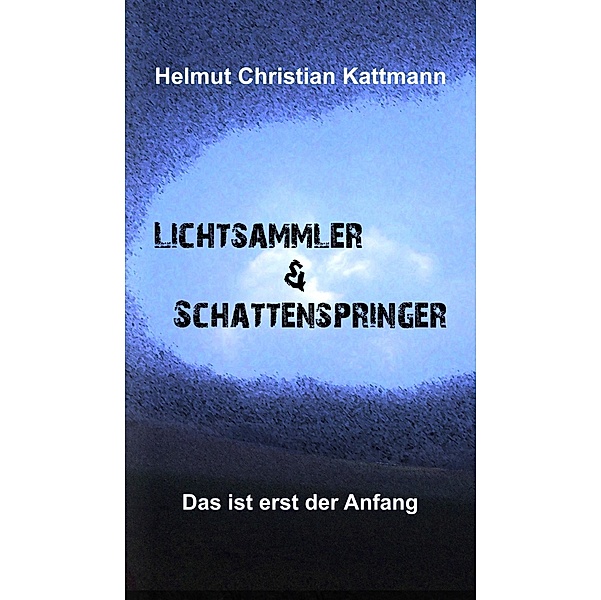 Lichtsammler & Schattenspringer / tredition, Helmut Christian Kattmann