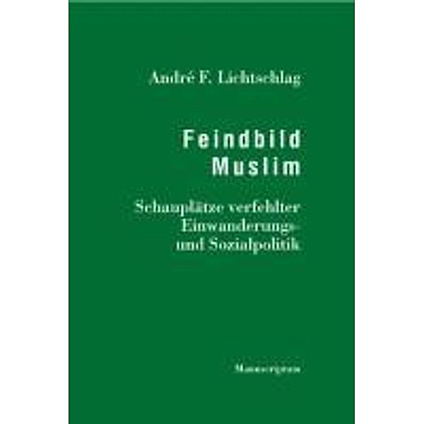 Lichtschlag, A: Feindbild Muslim, André F Lichtschlag