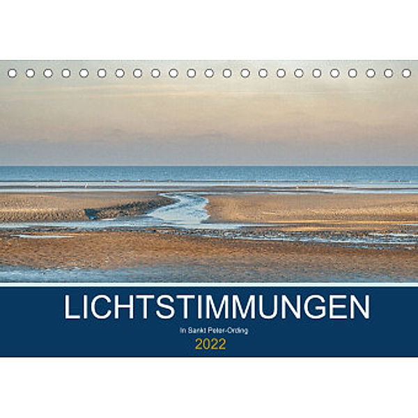 Lichtstimmungen in Sankt Peter-Ording (Tischkalender 2022 DIN A5 quer), Annett Mirsberger www.annettmirsberger.de