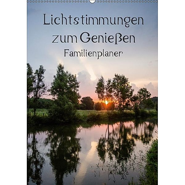 Lichtstimmungen zum Genießen / Familienplaner (Wandkalender 2017 DIN A2 hoch), Andrea Potratz