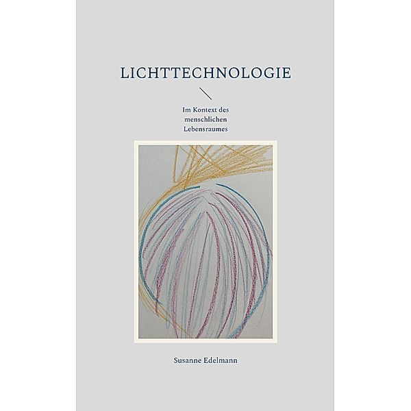 Lichttechnologie / Lichttechnologie Bd.4, Susanne Edelmann