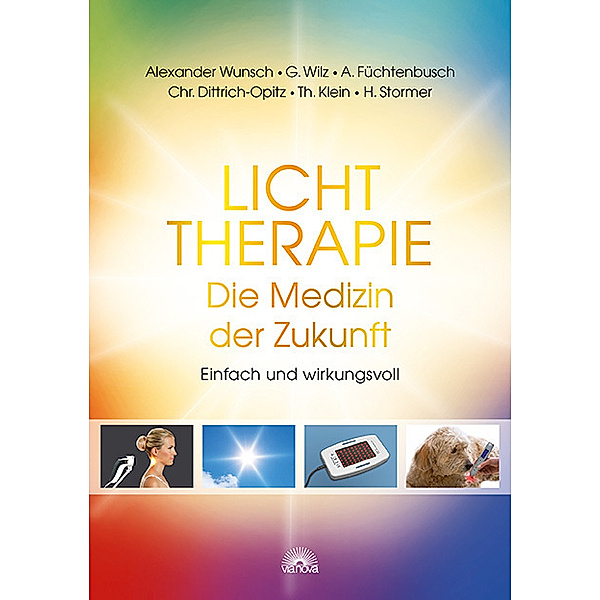 Lichttherapie - Die Medizin der Zukunft, Alexander Wunsch, Stefan Siebrecht, Christian Dittrich-Opitz, Thomas Klein, Hans Stormer
