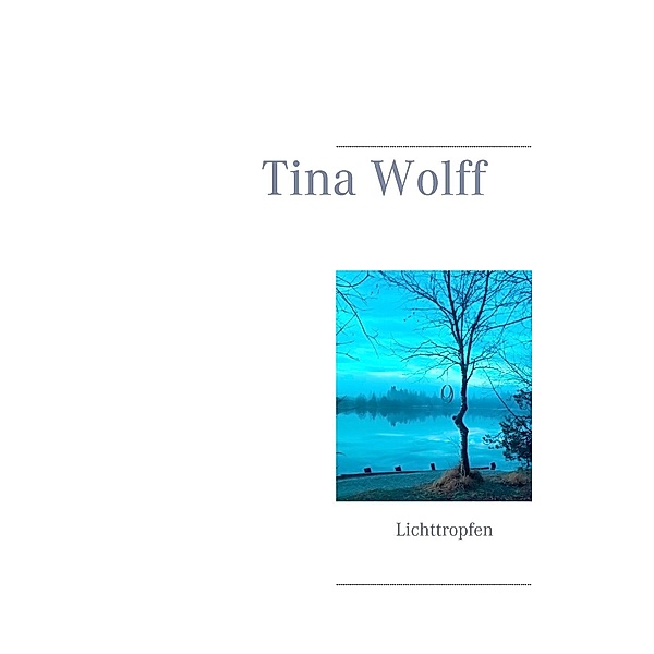 Lichttropfen, Tina Wolff